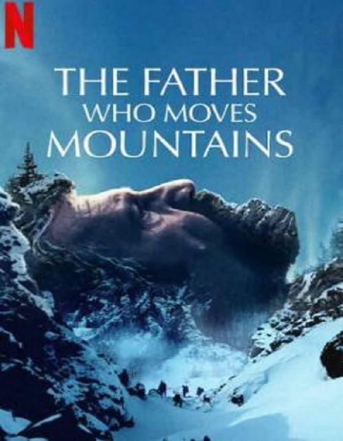 ดูหนังออนไลน์ฟรี The Father Who Moves Mountains (Tata muta muntii) ภูเขามิอาจกั้น (2021) NETFLIX บรรยายไทย